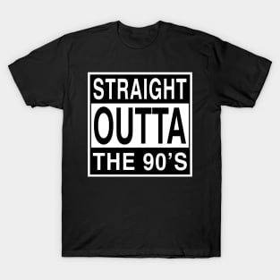 Straight Outta The 90's T-Shirt